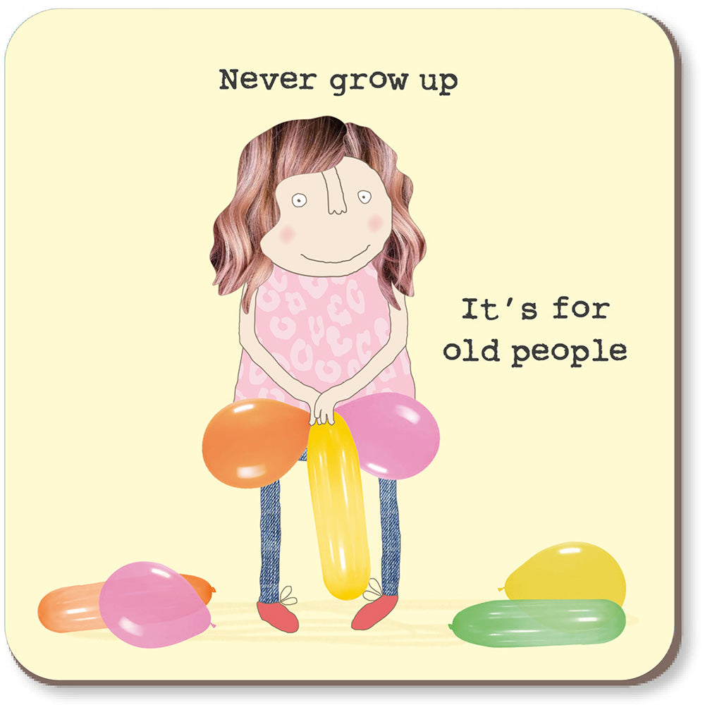 Rosie Made a Thing Never Grow Up Coaster